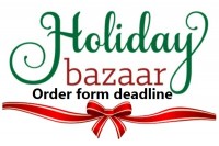 Deadline for Holiday Bazaar order/permission forms